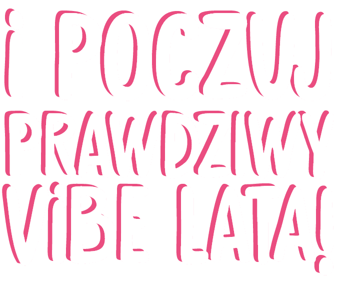 I POCZUJ PRAWDZIWY VIBE LATA!